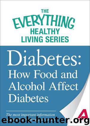 Diabetes: How Food and Alcohol Affect Diabetes by The Editors of Adams Media
