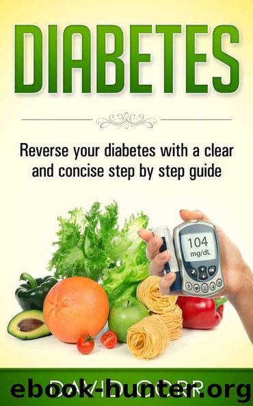 Diabetes: Reverse Your Diabetes With a Clear and Concise Step by Step Guide: (Diabetes, Diabetes Diet, Diabetes free, Diabetes Cure, Reversing Diabetes) by Corr David