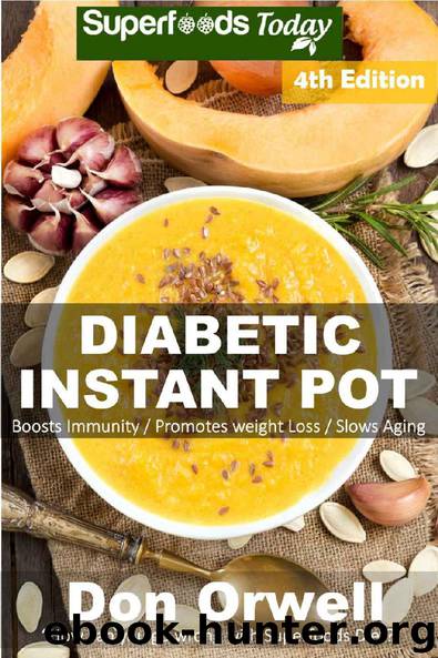 Diabetic Instant Pot: Over 60 One Pot Instant Pot Recipe Book full of Dump Dinners Recipes and Antioxidants and Phytochemicals by Don Orwell