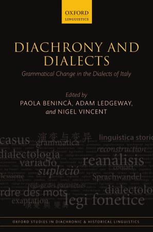 Diachrony and Dialects: Grammatical Change in the Dialects of Italy by Paola Beninca Adam Ledgeway Nigel Vincent (eds.)