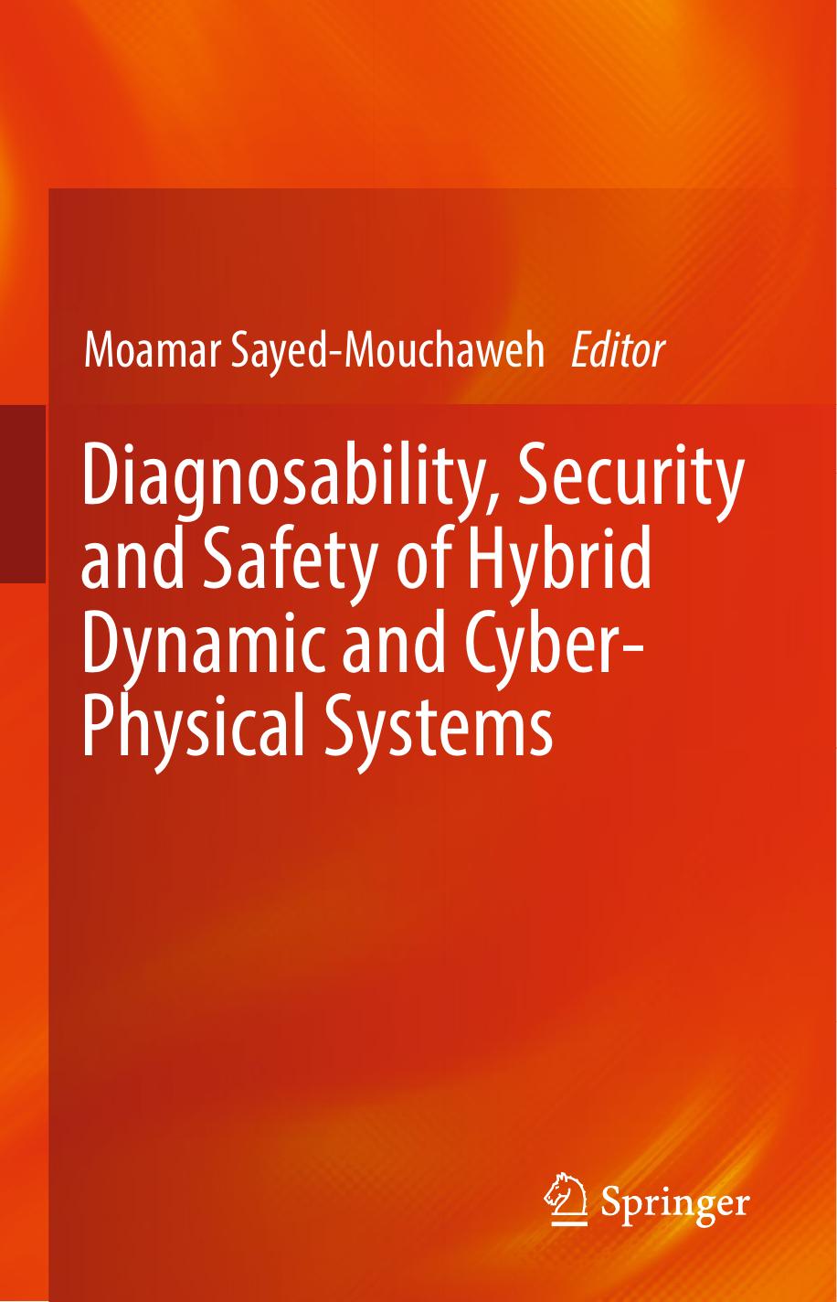 Diagnosability, Security and Safety of Hybrid Dynamic and Cyber-Physical Systems by Moamar Sayed-Mouchaweh