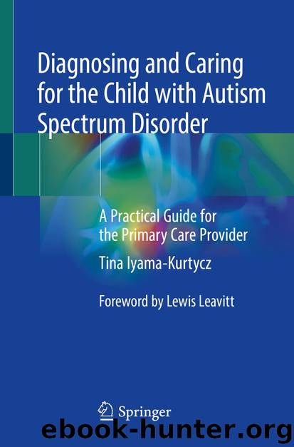 Diagnosing and Caring for the Child with Autism Spectrum Disorder by Tina Iyama-Kurtycz