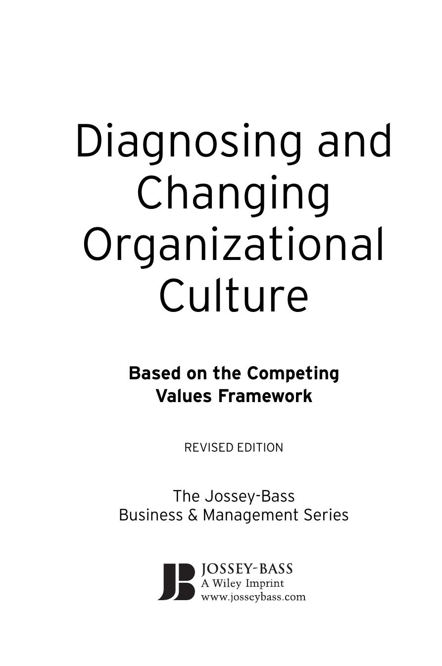 Diagnosing and Changing Organizational Culture: Based on the Competing Values Framework (The Jossey-Bass Business & Management Series) by Kim S. Cameron Robert E. Quinn