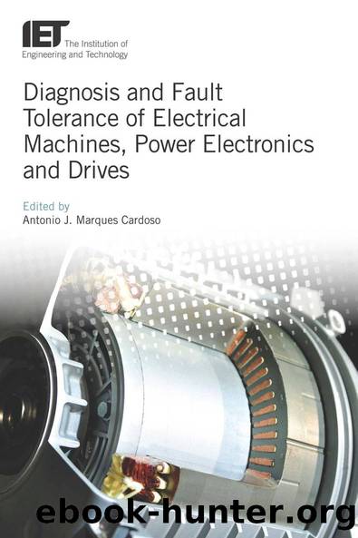 Diagnosis and Fault Tolerance of Electrical Machines, Power Electronics and Drives by Cardoso Antonio J. Marques;