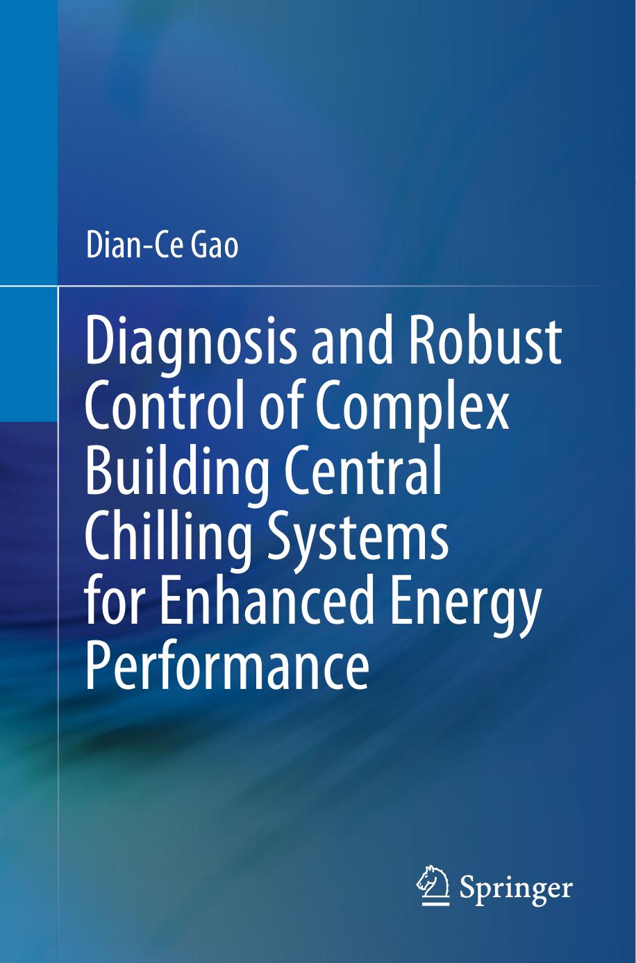 Diagnosis and Robust Control of Complex Building Central Chilling Systems for Enhanced Energy Performance by Dian-Ce Gao