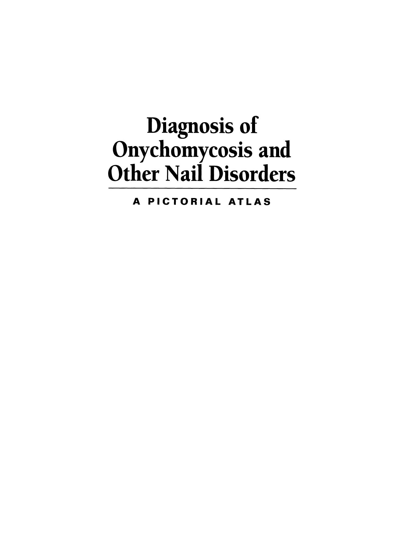 Diagnosis of Onychomycosis and Other Nail Disorders: A Pictorial Atlas by C. Ralph Daniel III MD (auth.)