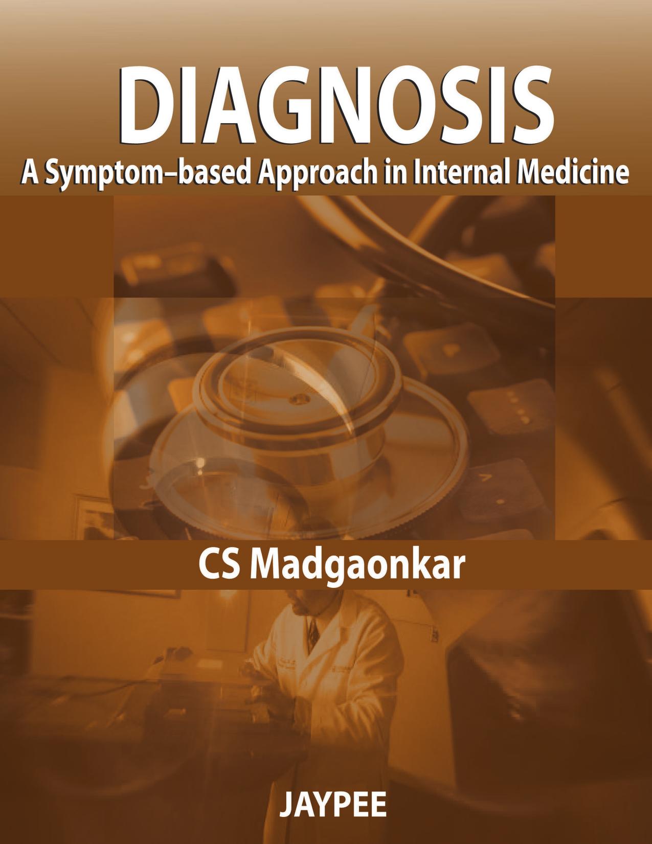 Diagnosis: A Symptom-based Approach in Internal Medicine by Madgaonkar CS