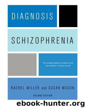 Diagnosis: Schizophrenia by Miller Rachel Mason Susan E