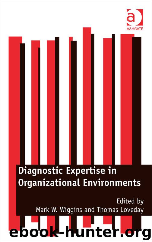 Diagnostic Expertise in Organizational Environments by Mark W. Wiggins & Thomas Loveday