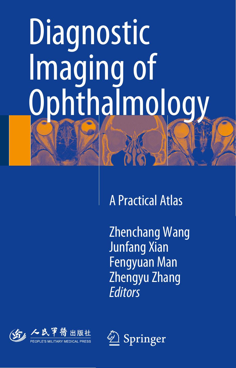 Diagnostic Imaging of Ophthalmology: A Practical Atlas by Zhenchang Wang Junfang Xian Fengyuan Man Zhengyu Zhang (eds.)
