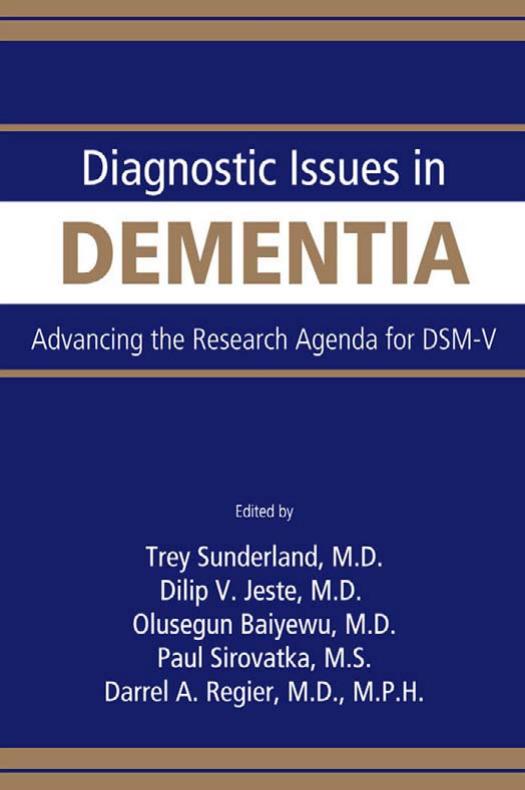 Diagnostic Issues in Dementia: Advancing the Research Agenda for DSM-V by Trey Sunderland; Dilip V. Jeste; Olusegun Baiyewu; Paul J. Sirovatka; Darrel A. Regier