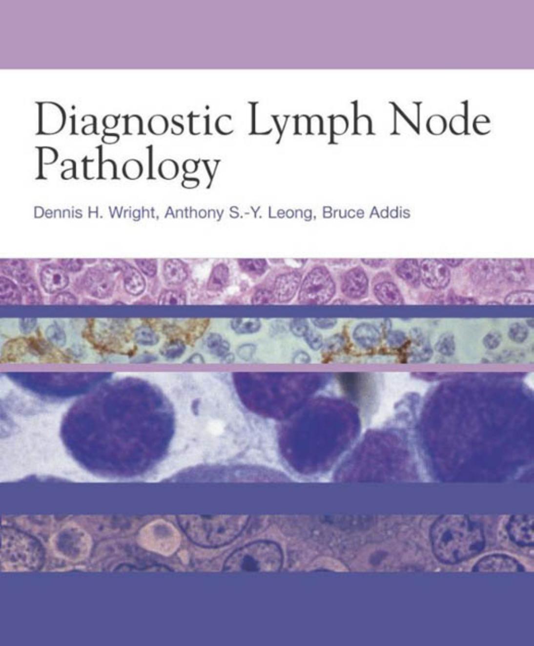 Diagnostic Lymph Node Pathology (Hodder Arnold Publication) by Dennis H. Wright Bruce J. Addis Anthony S.-Y. Leong