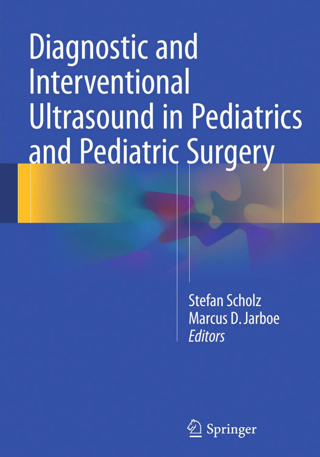 Diagnostic and Interventional Ultrasound in Pediatrics and Pediatric Surgery by Stefan Scholz Marcus D. Jarboe (eds.)
