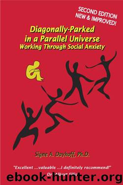 Diagonally-Parked in a Parallel Universe: Working Through Social Anxiety by Signe Dayhoff