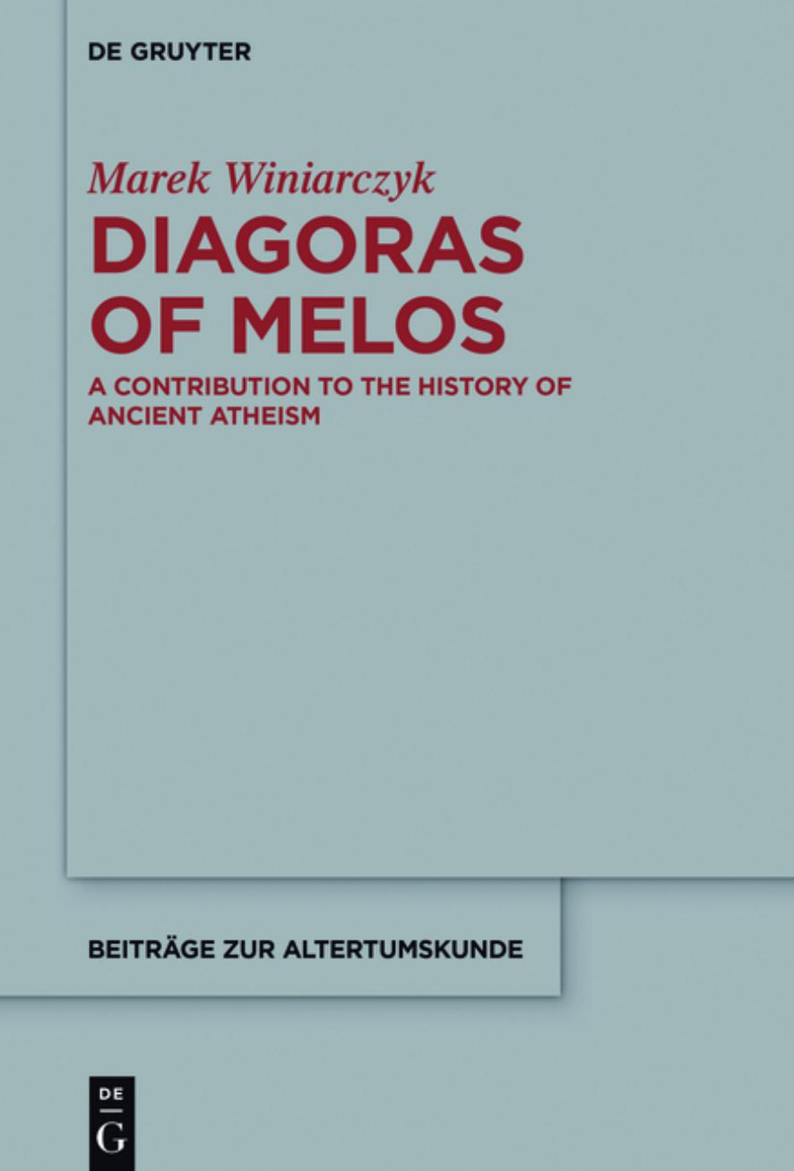 Diagoras of Melos: A Contribution to the History of Ancient Atheism by Marek Winiarczyk