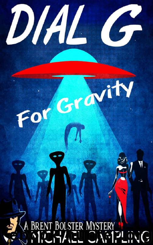 Dial G for Gravity: To Boldly Probe, Neither Tarnished nor Afraid (A Brent Bolster Mystery Book 1) by Michael Campling
