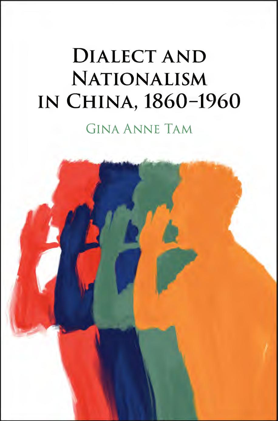 Dialect and Nationalism in China, 1860â1960 by Gina Anne Tam