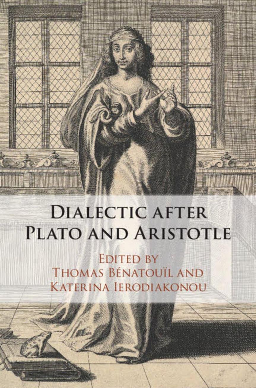 Dialectic After Plato and Aristotle by Thomas Bénatouïl; Katerina Ierodiakonou