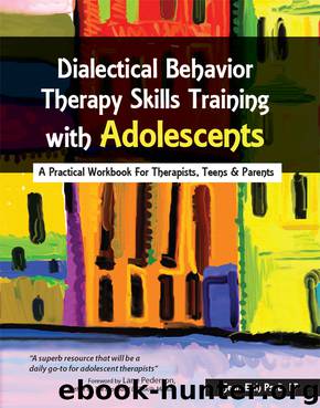 Dialectical Behavior Therapy Skills Training with Adolescents: A Practical Workbook for Therapists, Teens & Parents by Jean Eich