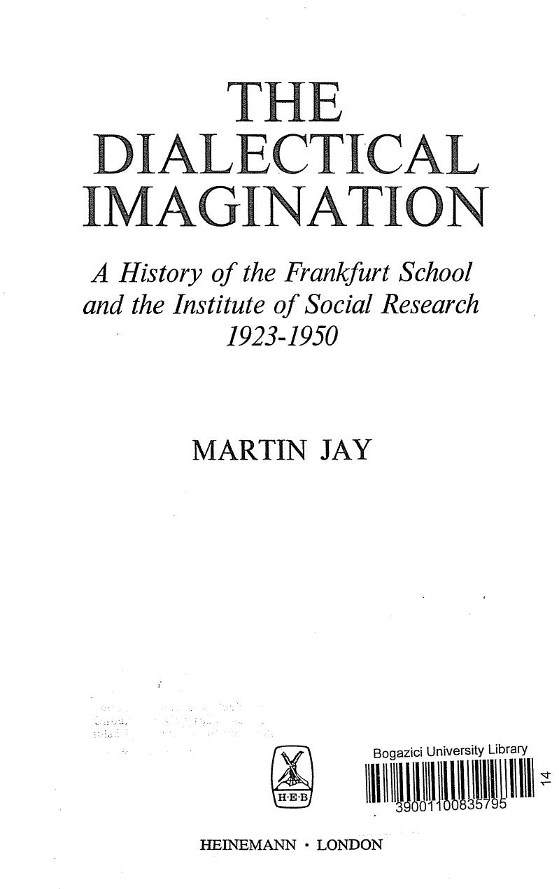 Dialectical Imagination: History of the Frankfurt School and the Institute of Social Research, 1923-50 (An H.E.B. paperback) by Martin Jay