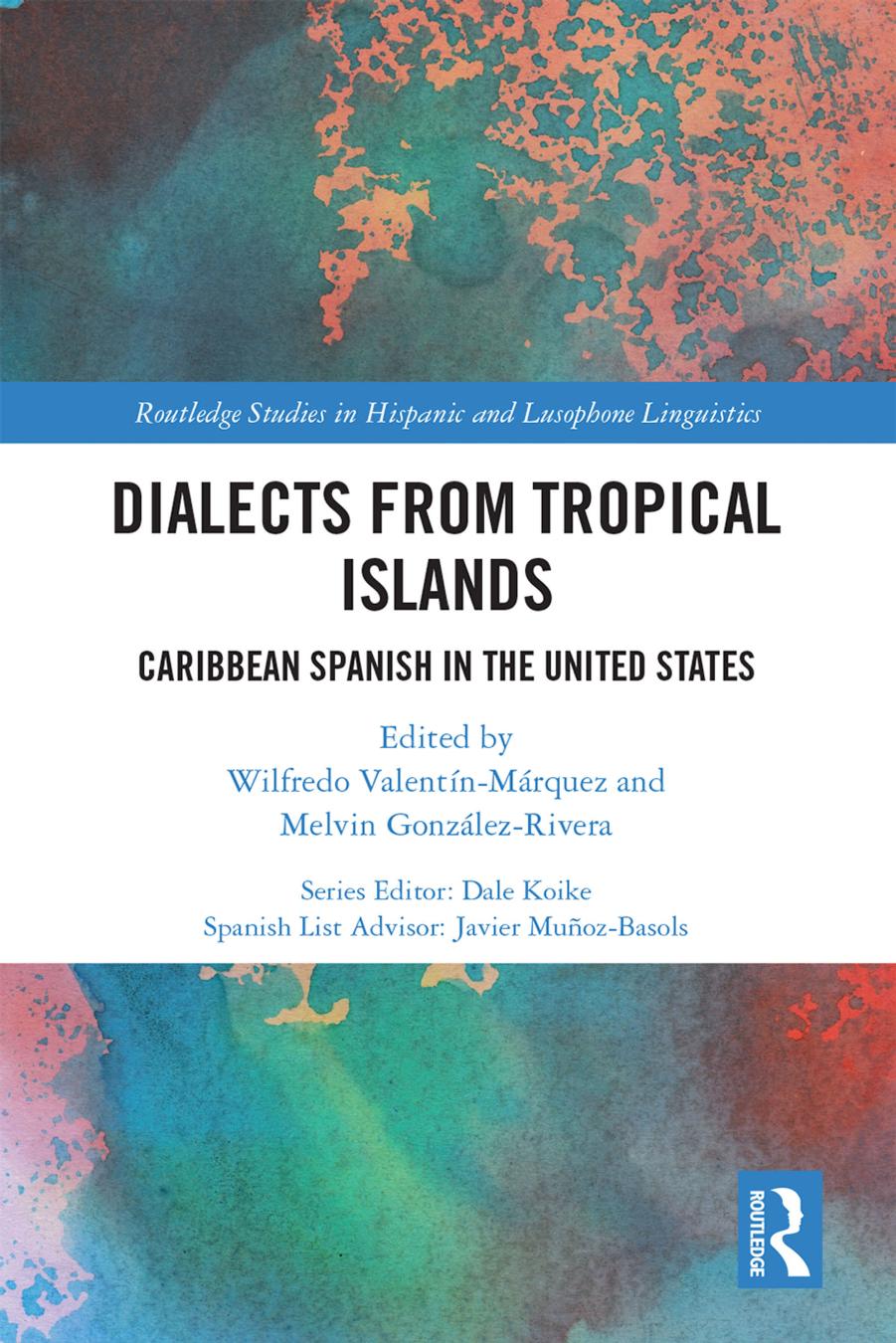 Dialects from Tropical Islands: Caribbean Spanish in the United States by Wilfredo Valentin-Marquez (editor) Melvin Gonzalez-Rivera (editor)