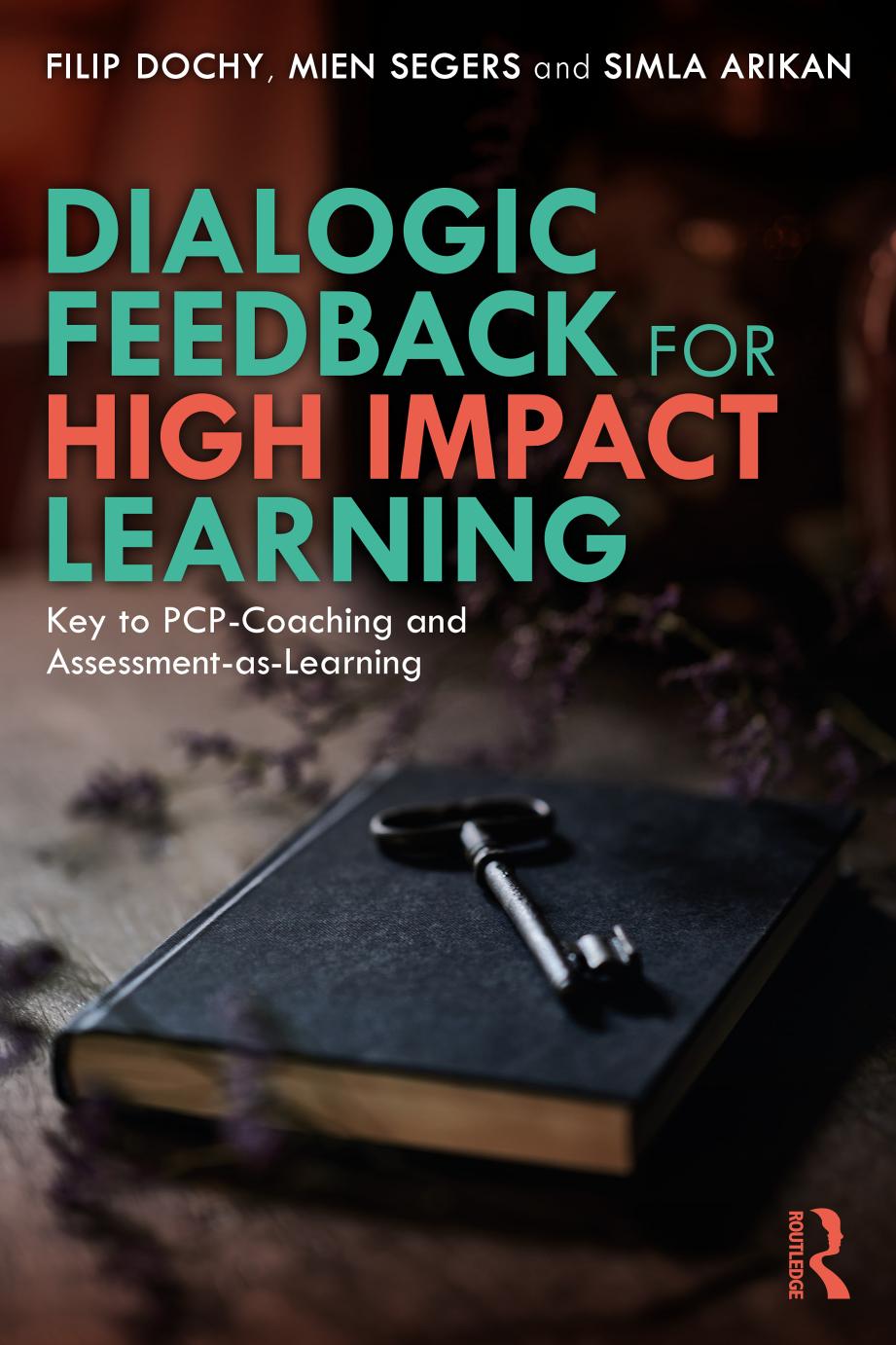 Dialogic Feedback for High Impact Learning: Key to PCP-Coaching and Assessment-as-Learning by Filip Dochy Mien Segers Simla Arikan