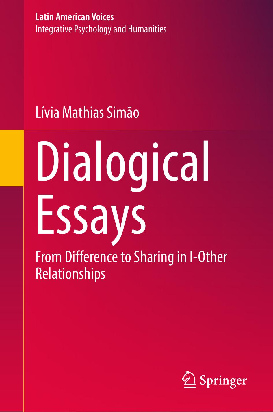 Dialogical Essays: From Difference to Sharing in I-Other Relationships by Lívia Mathias Simão