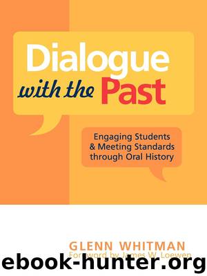 Dialogue with the Past: Engaging Students and Meeting Standards Through Oral History by Whitman Glenn