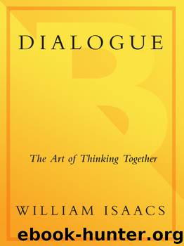 Dialogue: The Art of Thinking Together by William Isaacs