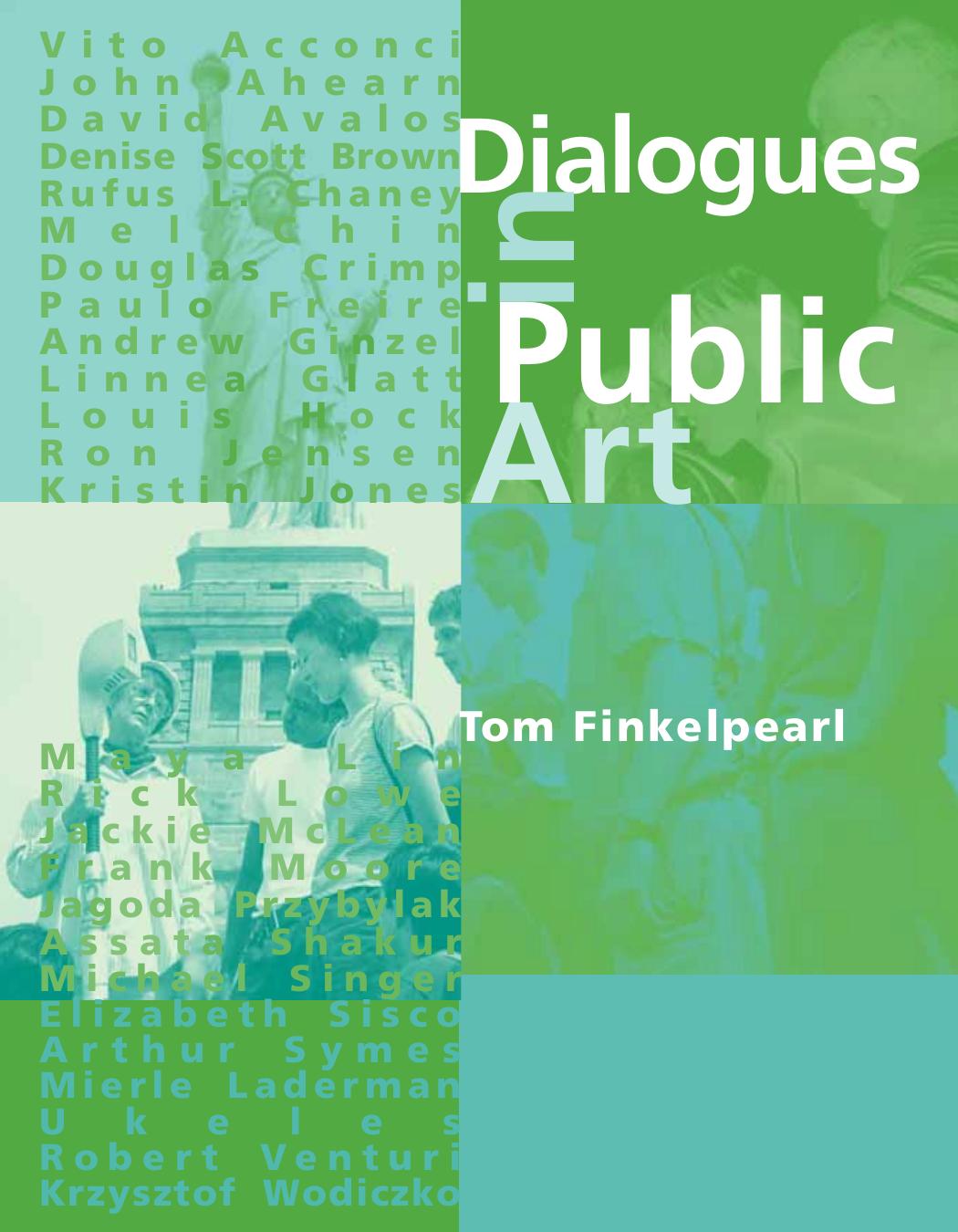 Dialogues in public art : interviews with Vito Acconci, John Ahearn by Finkelpearl Tom; Acconci Vito