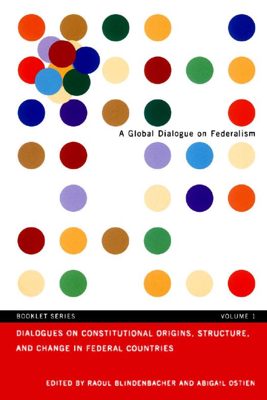 Dialogues on Constitutional Origins, Structure, and Change in Federal Countries, Vol. 1 by Raoul Blindenbacher