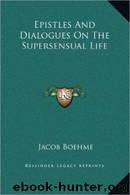 Dialogues on the Supersensual Life by Boehme Jacob