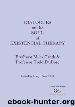 Dialogues on the soul of Existential Therapy (SEA Dialogues Book 2) by Miles Groth & Todd DuBose