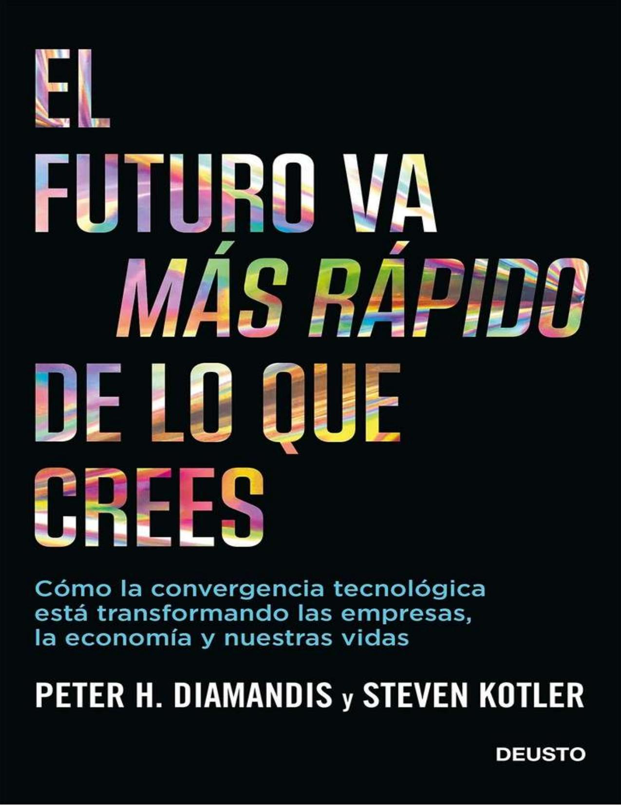 Diamandis Peter H Y Kotler Steven by El Futuro Va Mas Rapido De Lo Que Crees