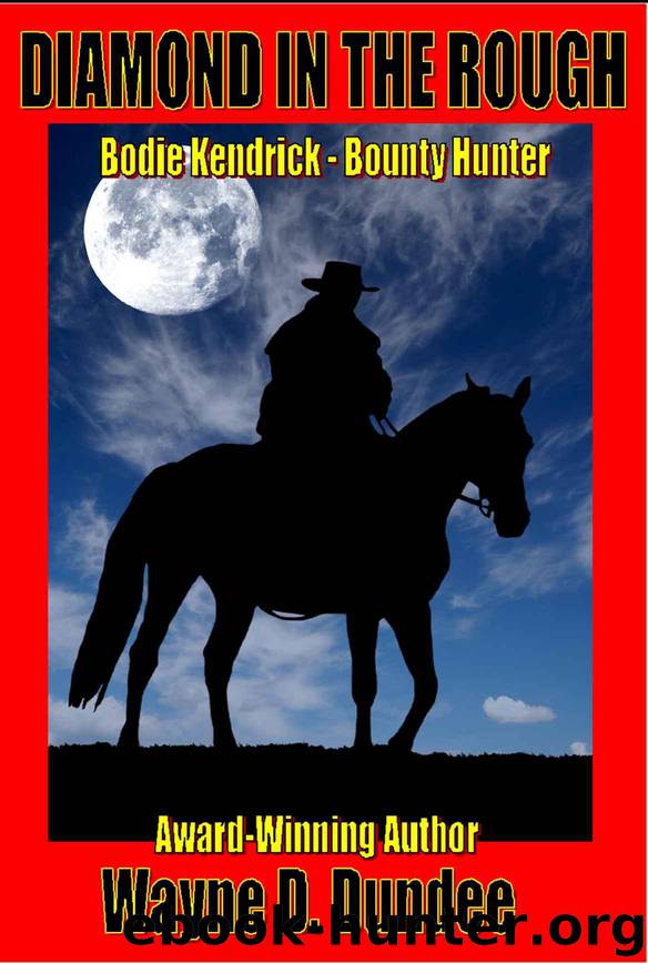 Diamond In The Rough (Bodie Kendrick - Bounty Hunter Book 3) by Dundee Wayne D