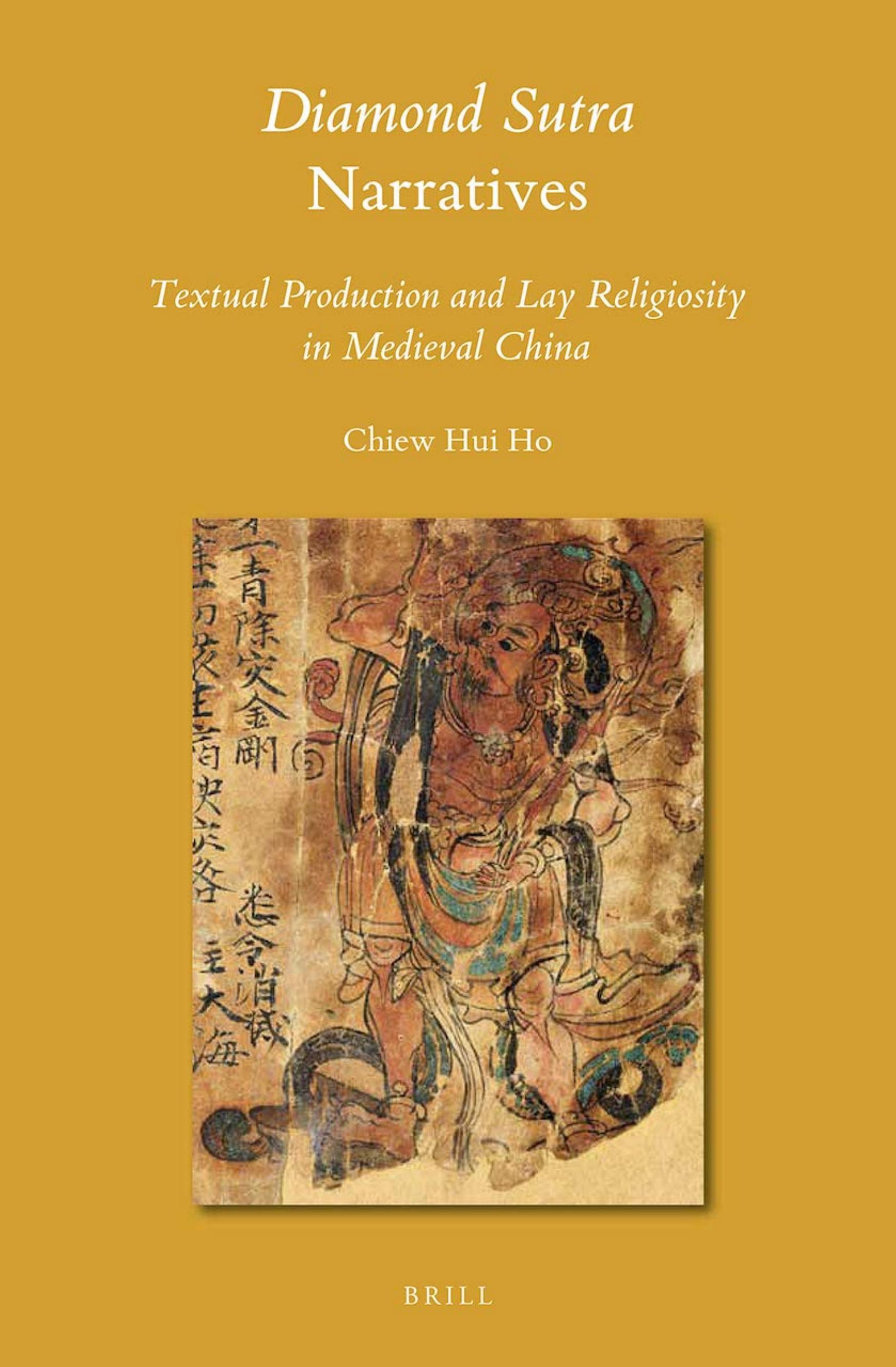Diamond Sutra Narratives: Textual Production and Lay Religiosity in Medieval China by Chiew Hui Ho