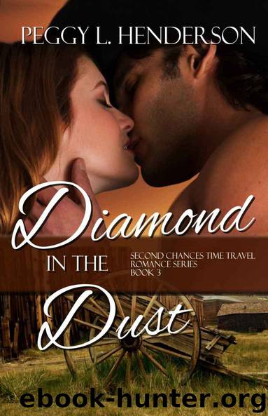 Diamond in the Dust (Second Chances Time Travel Romance Book 3) by Peggy L Henderson