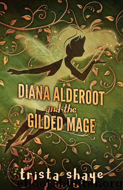 Diana Alderoot and the Gilded Mage by Trista Shaye