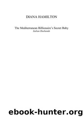 Diana Hamilton - The Mediterranean Billionaire's Secret Baby by Anja