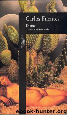 Diana o la cazadora solitaria by Carlos Fuentes