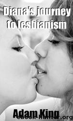 Diana's Journey to Lesbianism by Adam King