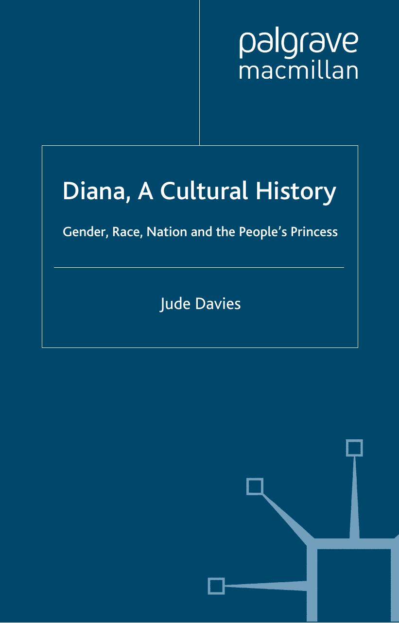 Diana, A Cultural History: Gender, Race, Nation and the Peopleâs Princess by Jude Davies (auth.)