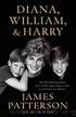Diana, William, and Harry: The Heartbreaking Story of a Princess and Mother by Patterson James & Mooney Chris