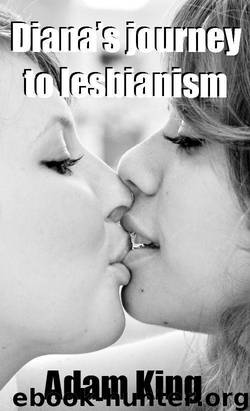 Diana’s journey to lesbianism (Short Sex Story) by King Adam
