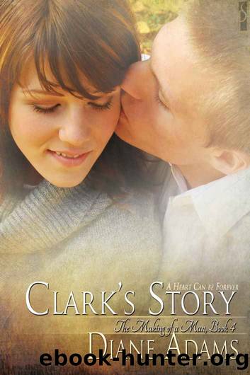 Diane Adams - The Making of a Man 04 - Clark's Story by Diane Adams