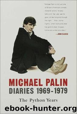 Diaries 1969â1979 The Python Years by Palin Michael