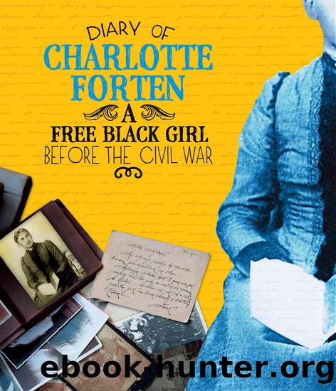 Diary of Charlotte Forten: A Free Black Girl Before the Civil War by Charlotte Forten