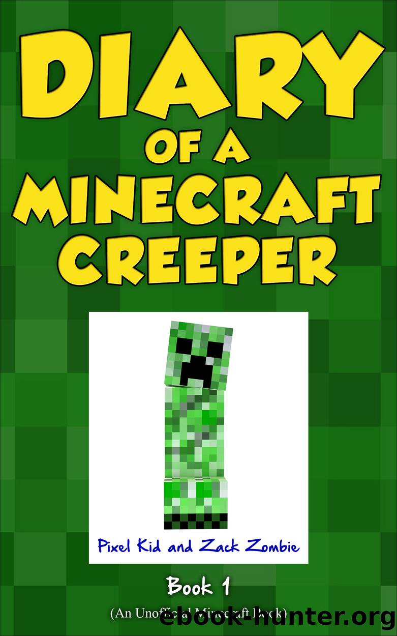 Diary of a Minecraft Creeper Book 1 by Pixel Kid