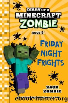 Diary of a Minecraft Zombie Book 13: Friday Night Frights by Zack Zombie