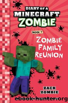 Diary of a Minecraft Zombie Book 7: Zombie Family Reunion (An Unofficial Minecraft Book) by Zack Zombie
